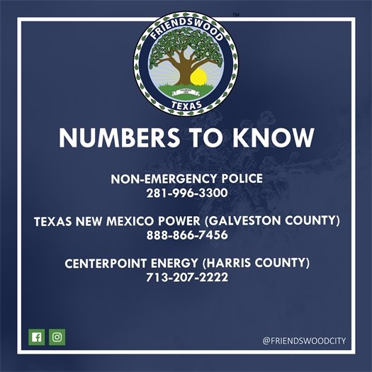 Numbers to Know - Non-Emergency police 281-996-3300, Texas New Mexico Power (Galveston County) 888-866-7456, CenterPoint Energy - 713-207-2222